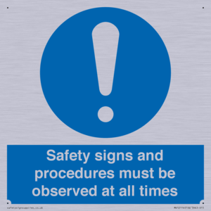 Safety signs and procedures must be observed at all times